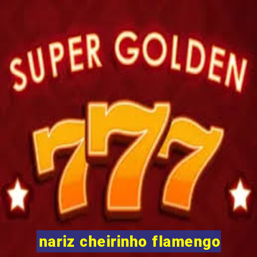 nariz cheirinho flamengo